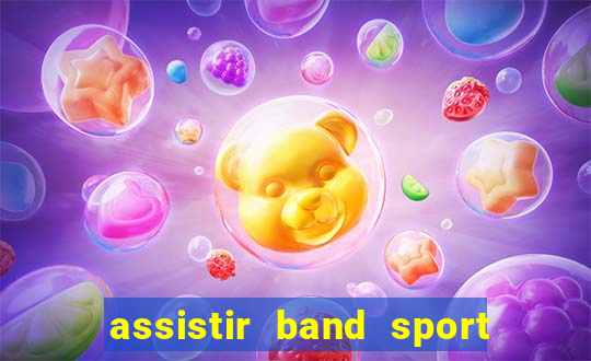 assistir band sport ao vivo